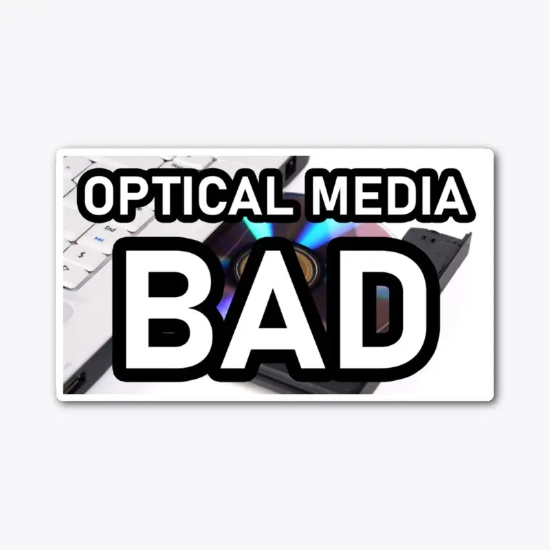 Optical Media BAD